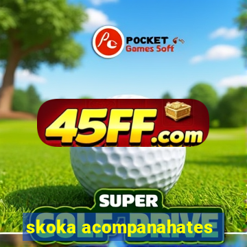 skoka acompanahates